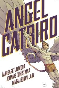 Angel Catbird by Margaret Atwood and Johnnie Christmas