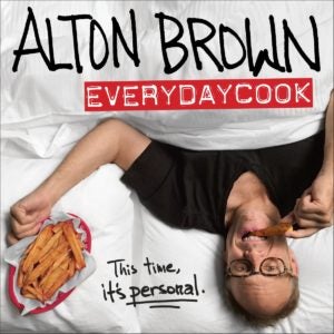 Alton Brown EveryDayCook by Alton Brown