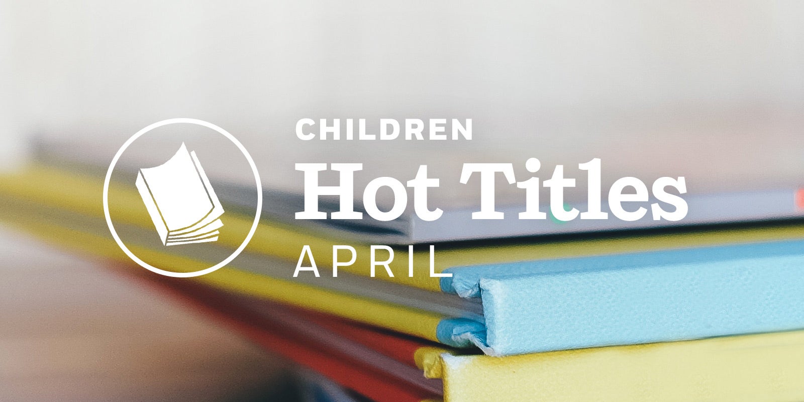 April Children’s Hot Titles