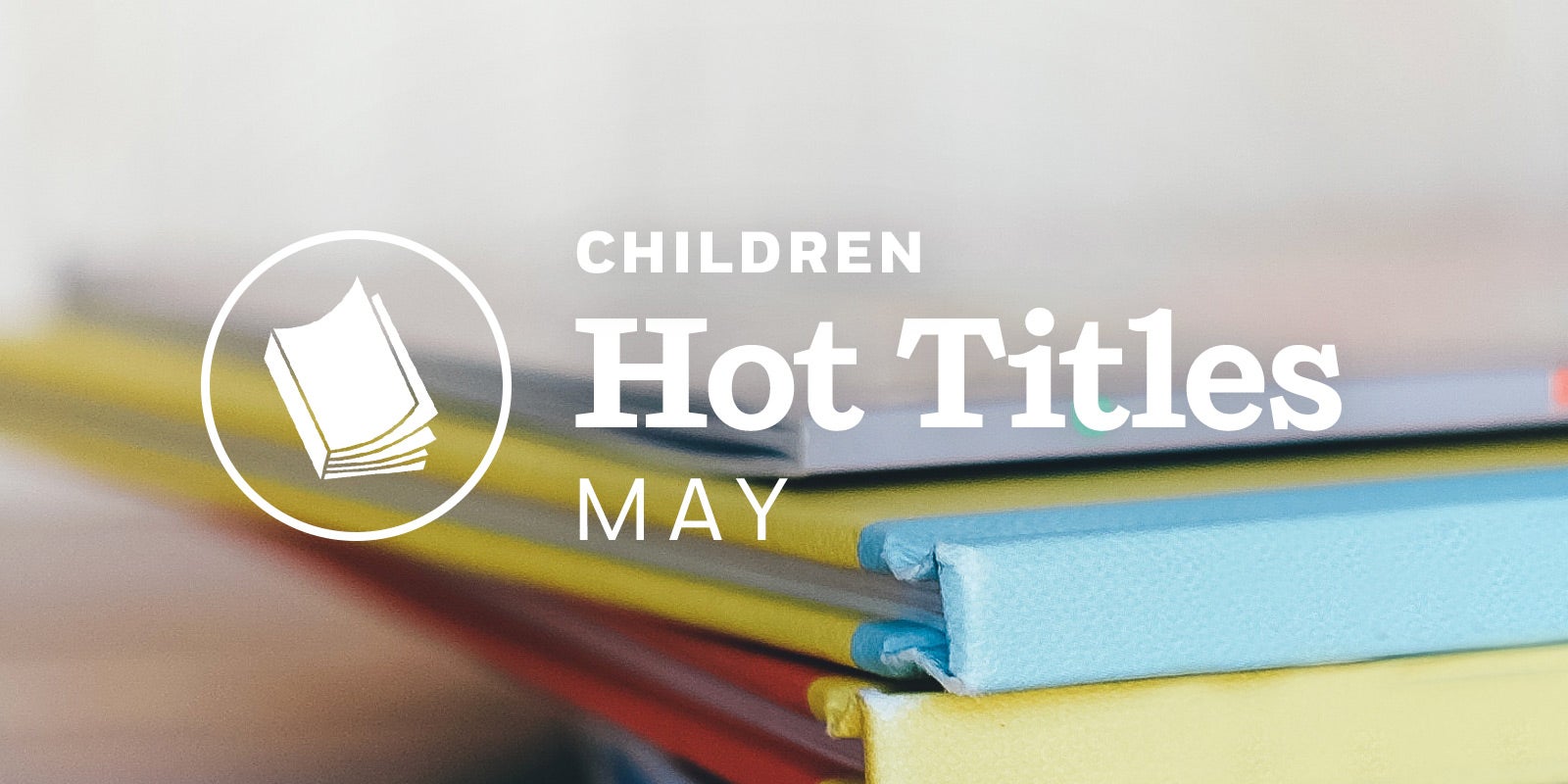 May Children’s Hot Titles