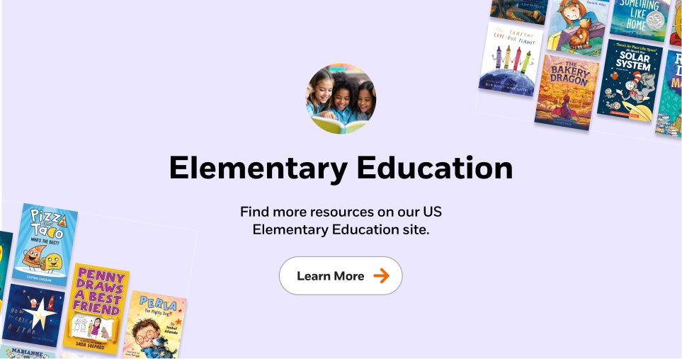 Elementary Education: Find more resources on our US Elementary Education site. Learn More.